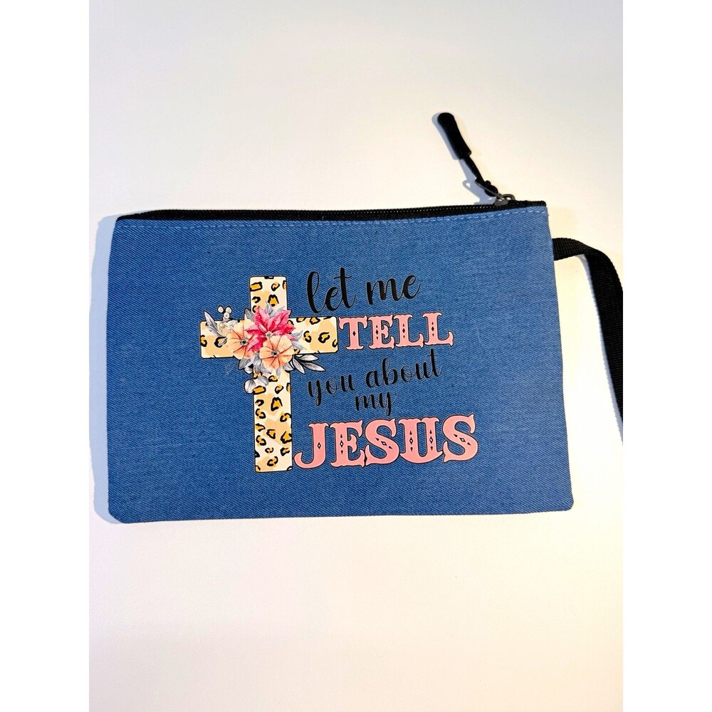 Blue Makeup Bag Zipper Wrist Strap "Let Me Tell You About My Jesus"  cosmetic
